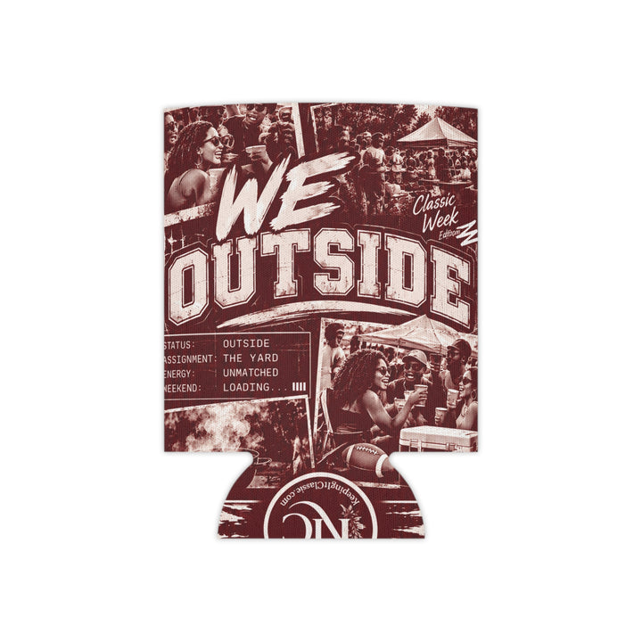 We Outside Can Cooler - Outdoor Festival Party Drink Koozie